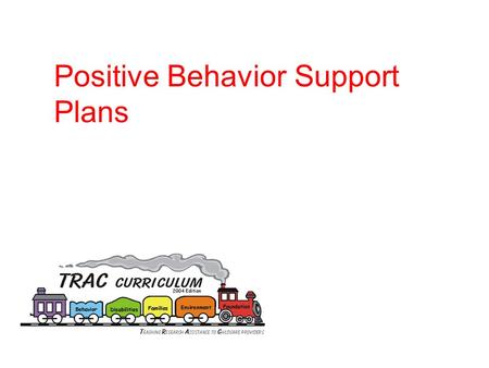 Positive Behavior Support Plans. How it all Fits Together Social Skills Instruction Positive Behavior Support Plans Strategies become more intense Behavior.