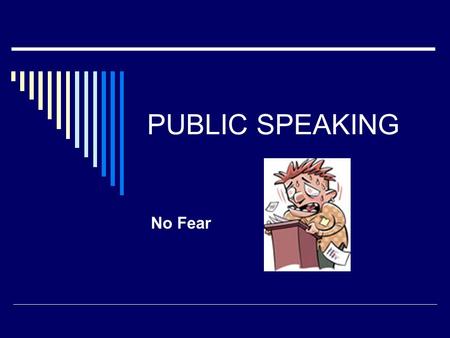 PUBLIC SPEAKING No Fear.
