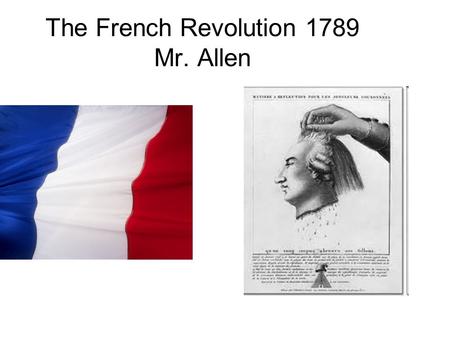 The French Revolution 1789 Mr. Allen. France 1789.
