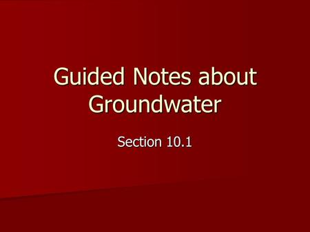 Guided Notes about Groundwater