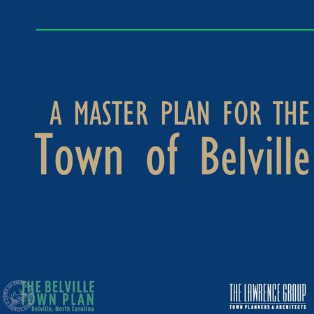 A MASTER PLAN FOR THE Town of Belville. Existing Conditions.