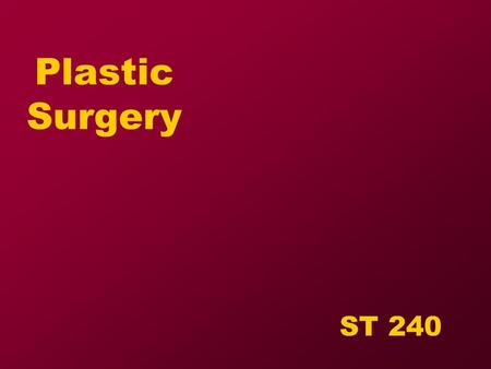 Plastic Surgery ST 240. Objectives  Review anatomy related to plastic surgery  Discuss diseases, conditions  Discuss Surgical procedures.