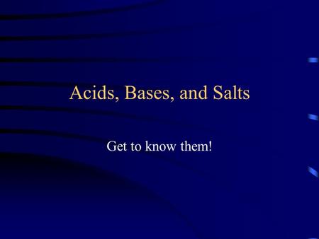 Acids, Bases, and Salts Get to know them!. Facts about Acids and Bases An acid is a substance that produces Hydrogen Ions ( H + ). A bases is a substance.