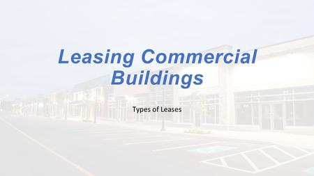 Leasing Commercial Buildings Types of Leases. Full Service Lease Lease that takes care of all expenses including: Janitorial Maintenance Utilities Taxes.