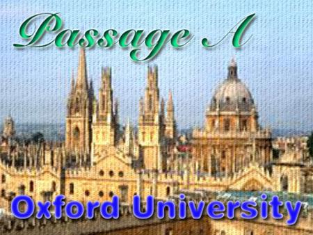 Passage A. Experiencing English 2, Unit 1 Famous Universities Passage A Oxford University Contents Related Information Notes to the Text Summary of the.
