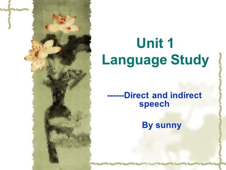 Unit 1 Language Study ------Direct and indirect speech By sunny.