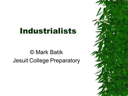 Industrialists © Mark Batik Jesuit College Preparatory.