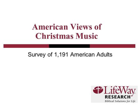 American Views of Christmas Music Survey of 1,191 American Adults.