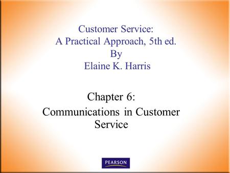 Customer Service: A Practical Approach, 5th ed. By Elaine K. Harris