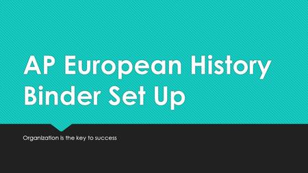 AP European History Binder Set Up Organization is the key to success.