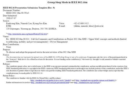 Group Sleep Mode in IEEE 802.16m IEEE 802.16 Presentation Submission Template (Rev. 9) Document Number: IEEE C802.16m-08/591r3 Date Submitted: 2008-07-07.