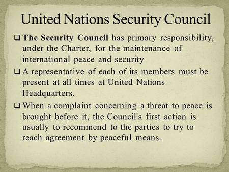  The Security Council has primary responsibility, under the Charter, for the maintenance of international peace and security  A representative of each.