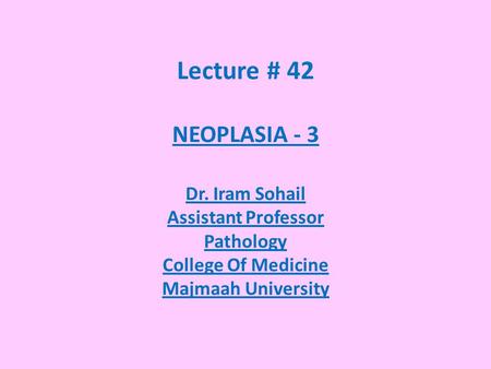 Lecture # 42 NEOPLASIA - 3 Dr