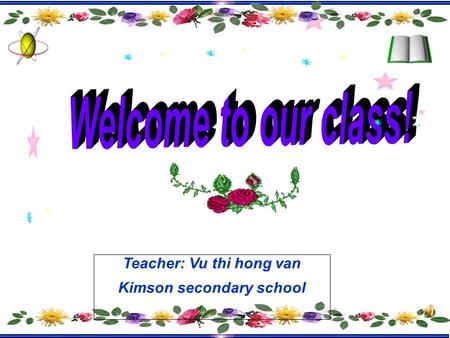 Teacher: Vu thi hong van Kimson secondary school.