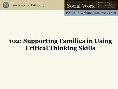 102: Supporting Families in Using Critical Thinking Skills.