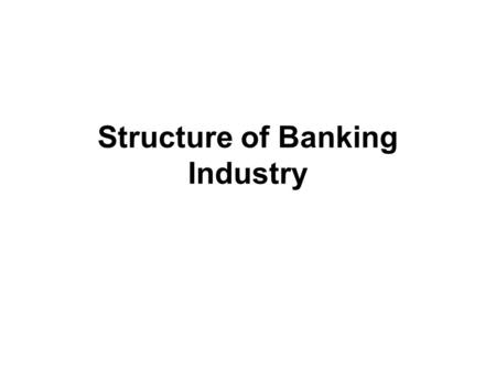Structure of Banking Industry