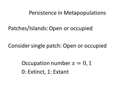 Persistence in Metapopulations. Single Deme: Year t to (t + 1)