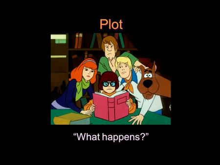 Plot “What happens?”. Every plot has five parts… Exposition: the start of the story, the situation before the action begins Rising Action: the events.