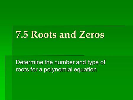 Determine the number and type of roots for a polynomial equation