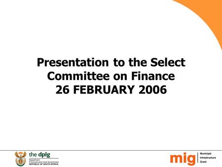Presentation to the Select Committee on Finance 26 FEBRUARY 2006.