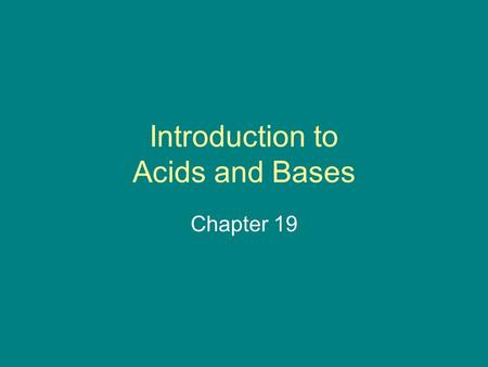 Introduction to Acids and Bases Chapter 19. What is and Acid? Arrhenius Acid Defined as any chemical that increases the concentration of hydrogen ions.