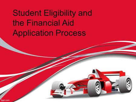 Student Eligibility and the Financial Aid Application Process.