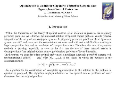 Optimization of Nonlinear Singularly Perturbed Systems with Hypersphere Control Restriction A.I. Kalinin and J.O. Grudo Belarusian State University, Minsk,