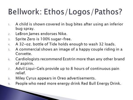 Bellwork: Ethos/Logos/Pathos?