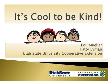 Lou Mueller Patty Lyman Utah State University Cooperative Extension.