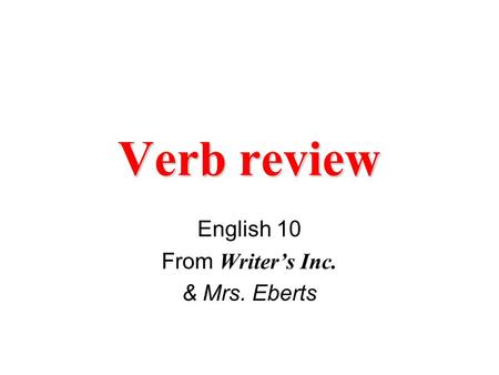 English 10 From Writer’s Inc. & Mrs. Eberts