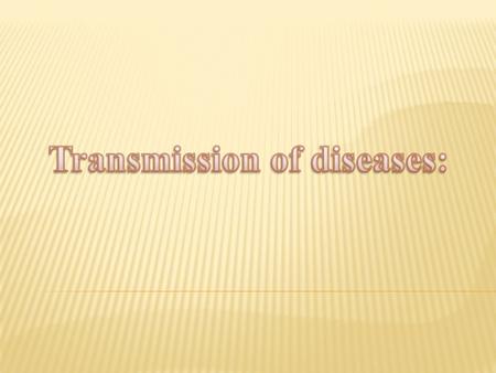 Mechanism of disease transmission: There are 3 actions (step) for disease transmission: 1. Escape of the agent from the source or reservoir 2. Conveyance.