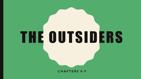 THE OUTSIDERS CHAPTERS 8-9. THE STUDENTS WILL LEARN HOW TO DETERMINE THE DENOTATION AND CONNOTATION OF WORDS USED IN TEXT Now, choose six words that had.