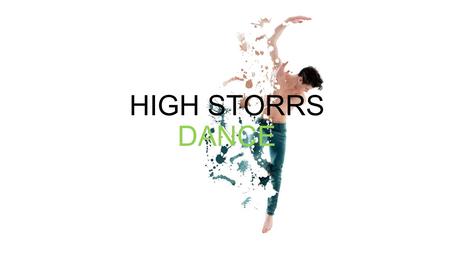 HIGH STORRS DANCE. 2 Component 1: Performance and choreography What's assessed Choreography and performance of a solo Performance in a duet/trio How it's.