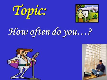 Topic: How often do you…?. Reflecting Reflecting on on Language Language.