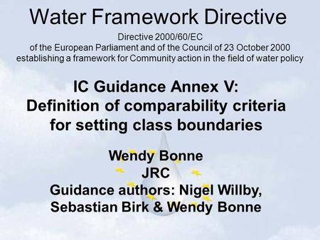 Water Framework Directive Directive 2000/60/EC of the European Parliament and of the Council of 23 October 2000 establishing a framework for Community.