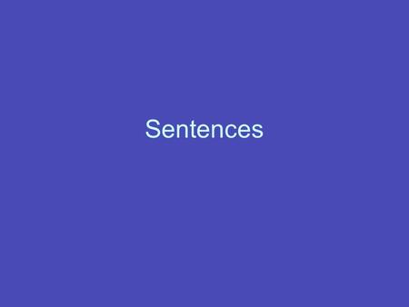 Sentences. Subject and Predicates The subject tells whom or what the sentence or clause is about, and the predicate tells something about the subject.