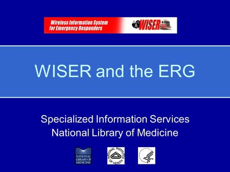 WISER and the ERG Specialized Information Services National Library of Medicine.