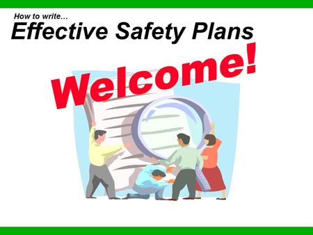 How to write… Effective Safety Plans 9905. (c) Geigle Communications, LLC - Developing Effective Written Safety Plans This material is for training use.