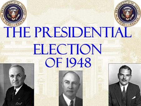 The Presidential Election of 1948 The Buck Stops Here! Harry S. Truman had big shoes to fill after the death of FDR. Biggest domestic issue would be.