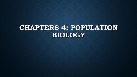 CHAPTERS 4: POPULATION BIOLOGY. BELLRINGER How many time would you have to fold a piece of paper to reach: How many time would you have to fold a piece.