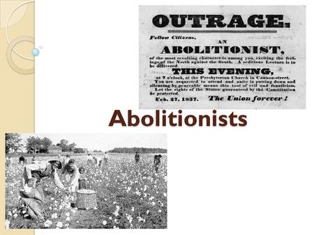 Abolitionists. African Americans in the North Most African Americans were free in the North Some were still slaves though Freed African Americans did.