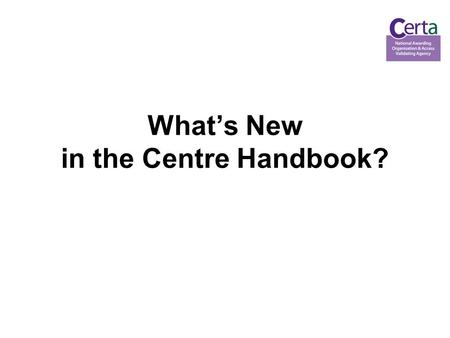 What’s New in the Centre Handbook?. 2 Partnerships Need a Partnership Agreement for each partnership Please send a copy for new partnerships.