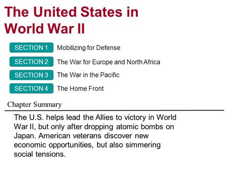 The United States in World War II The U.S. helps lead the Allies to victory in World War II, but only after dropping atomic bombs on Japan. American veterans.