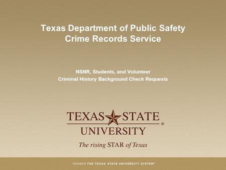 Texas Department of Public Safety Crime Records Service NSNR, Students, and Volunteer Criminal History Background Check Requests.