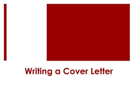 Writing a Cover Letter. What is a Cover Letter?  Tells the employer about you and why you are applying  Can also be used to inquire about possible positions.