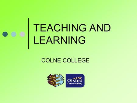 TEACHING AND LEARNING COLNE COLLEGE. ACADEMIES COLLEGE, VOCATIONAL AND SPORT The purpose of the Academies is to allow for a more meaningful delivery of.