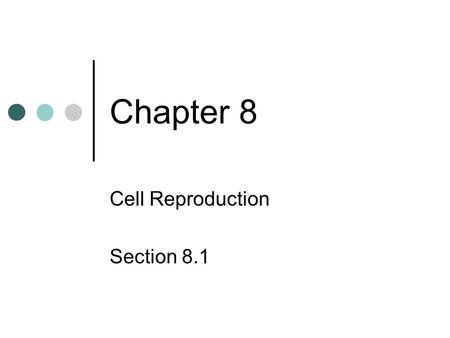 Chapter 8 Cell Reproduction Section 8.1. Chromosomes DNA- deoxyribonucleic acid Consists of six billion pairs of nucleotides.