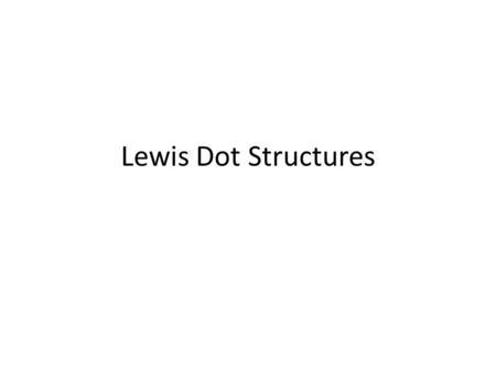 Lewis Dot Structures. Step 1 Figure out the number of electrons in your atom Example Sulphur 16.