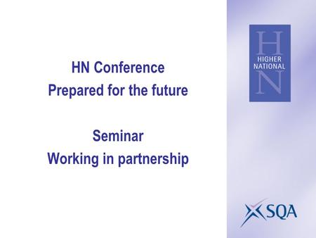 HN Conference Prepared for the future Seminar Working in partnership.