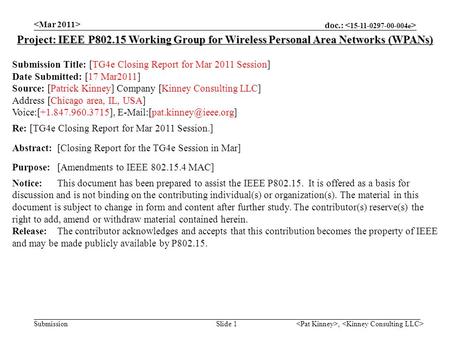 Doc.: Submission, Slide 1 Project: IEEE P802.15 Working Group for Wireless Personal Area Networks (WPANs) Submission Title: [TG4e Closing Report for Mar.